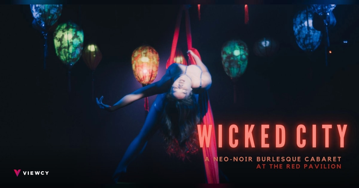 Wicked City x Lust Caution: A Neo-Noir Cabaret at The Red Pavilion